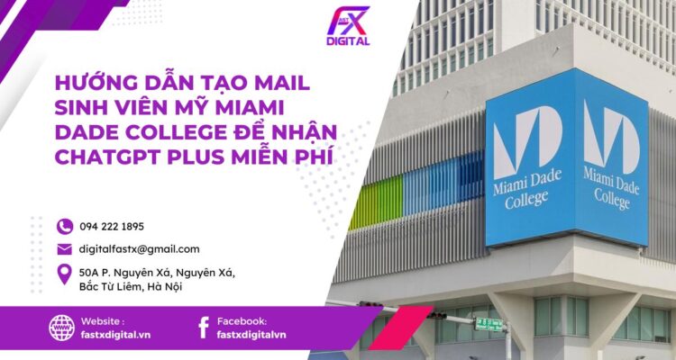 fastxdigital-vn-7 Hướng Dẫn Tạo Mail Sinh Viên Mỹ Miami Dade College Để Nhận ChatGPT Plus Miễn Phí