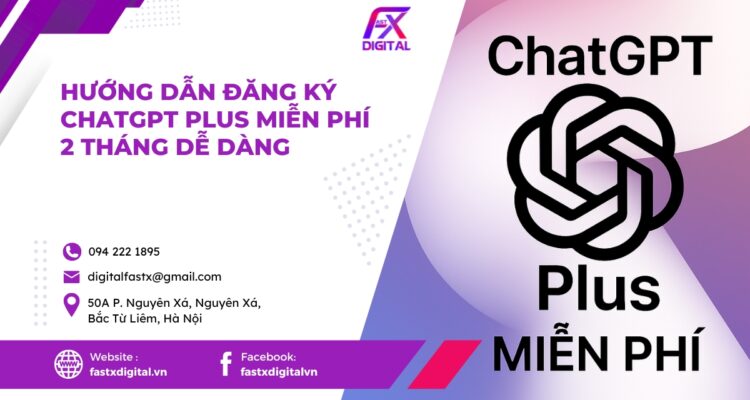 fastxdigital-vn-8 Hướng Dẫn Đăng Ký ChatGPT Plus Miễn Phí 2 Tháng Dễ Dàng