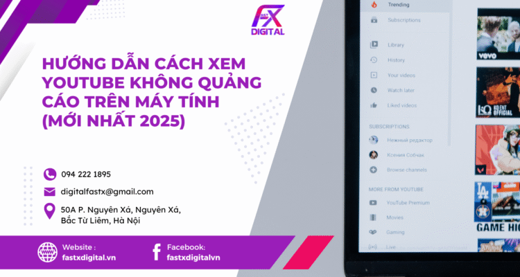 Hướng Dẫn Cách Xem YouTube Không Quảng Cáo Trên Máy Tính (Mới Nhất 2025)