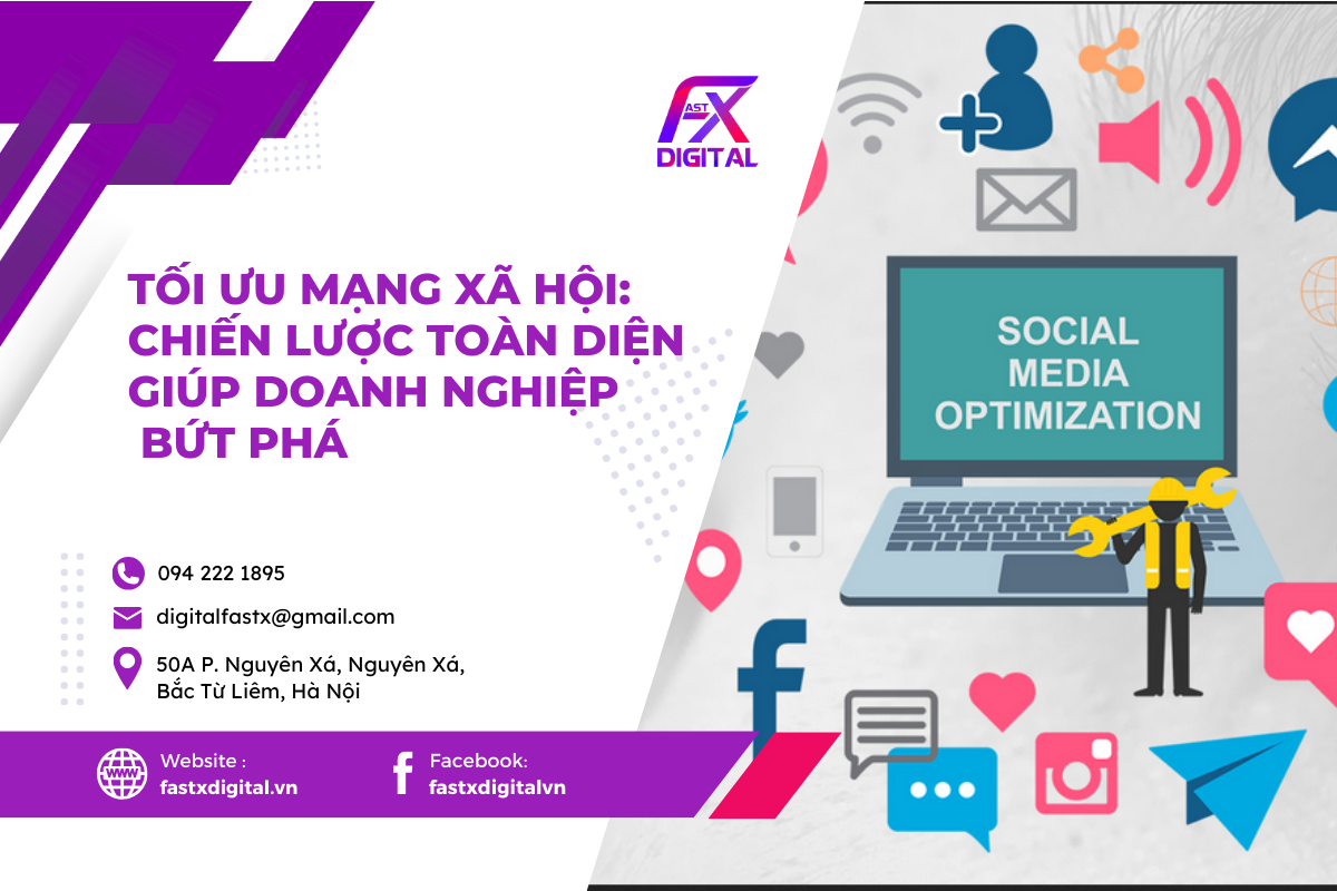 Tối Ưu Mạng Xã Hội: Chiến Lược Toàn Diện Giúp Doanh Nghiệp Bứt Phá