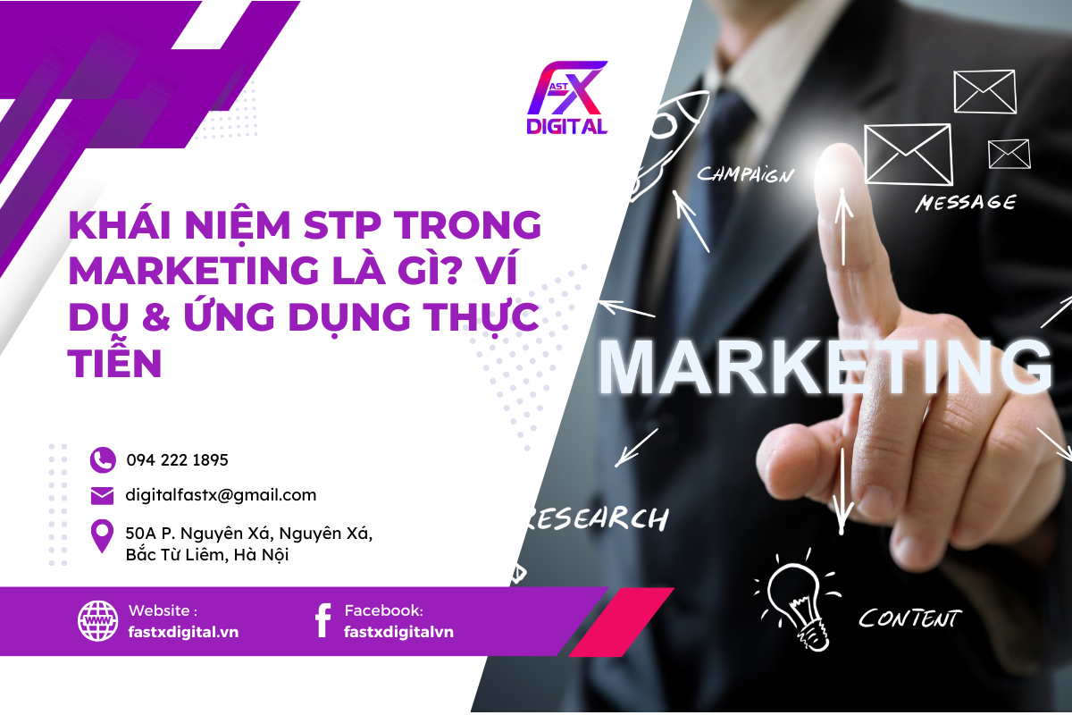 Khái Niệm STP Trong Marketing Là Gì? Ví Dụ & Ứng Dụng Thực Tiễn